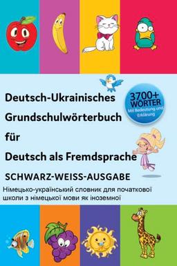 Interkultura Deutsch-Ukrainisches Grundschulwörterbuch für Deutsch als Fremdsprache: Mit Erklärung und Bildern Schwarz-Weiß-Ausgabe