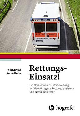 Rettungs-Einsatz!: Ein Spielebuch zur Vorbereitung auf den Alltag als Rettungsassistent und Notfallsanitäter