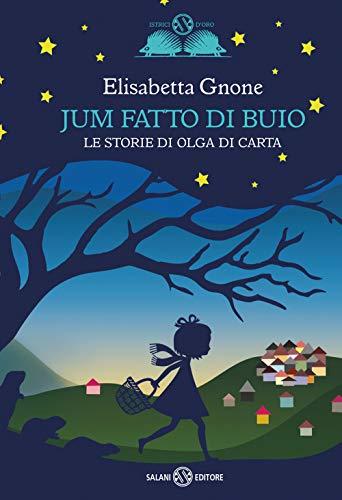 Jum fatto di buio. Le storie di Olga di carta (Gl' istrici d'oro)