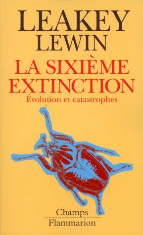 La sixième extinction : évolution et catastrophes