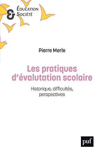 Les pratiques d'évaluation scolaire : historique, difficultés, perspectives