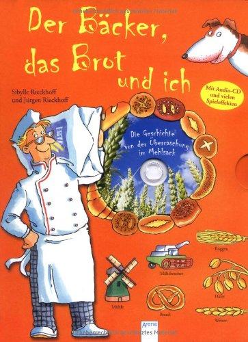 Der Bäcker, das Brot und ich: Die Welt und ich