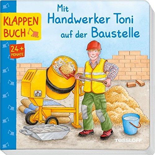 Mit Handwerker Toni auf der Baustelle: Wie ein Haus entsteht. Für Kinder ab 2 Jahren (Bilderbuch ab 2 Jahre)