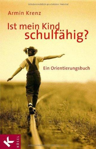 Ist mein Kind schulfähig?: Ein Orientierungsbuch