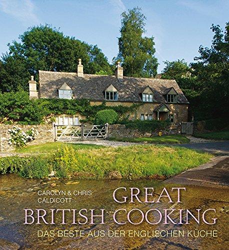 Great British Cooking: Das Beste aus der englischen Küche