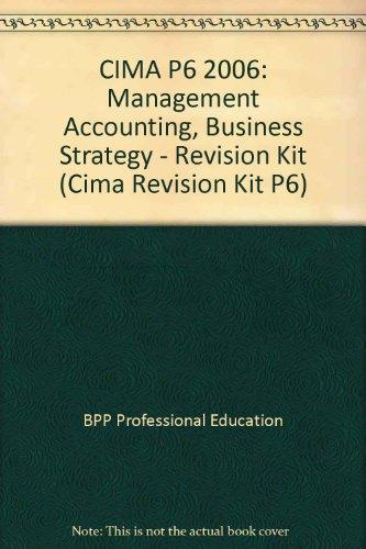 CIMA P6 2006: Management Accounting, Business Strategy - Revision Kit (Cima Revision Kit P6)