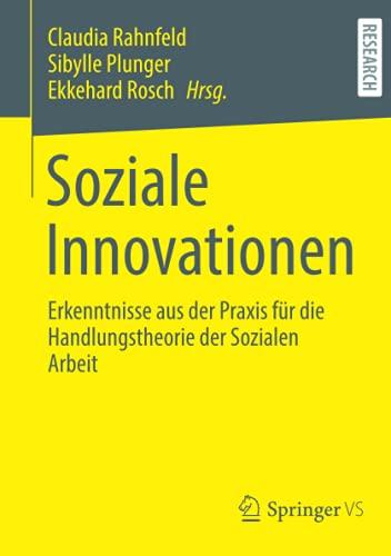 Soziale Innovationen: Erkenntnisse aus der Praxis für die Handlungstheorie der Sozialen Arbeit