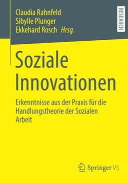 Soziale Innovationen: Erkenntnisse aus der Praxis für die Handlungstheorie der Sozialen Arbeit