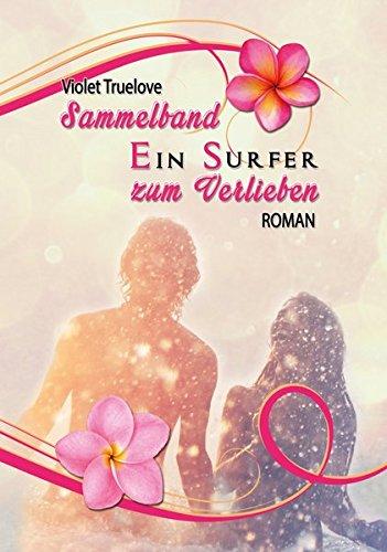 Ein Surfer zum Verlieben - Sammelband: Teil 1 und Teil 2 inkl. 3 Bonusszenen (Zum Verlieben Reihe)