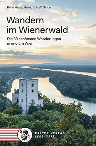 Wandern im Wienerwald: Die 30 schönsten Wanderungen in und um Wien (Kultur für Genießer)