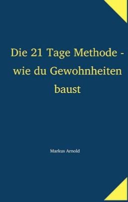 Die 21 Tage Methode - wie du Gewohnheiten baust