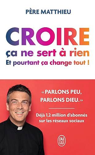 Croire ça ne sert à rien : et pourtant ça change tout !