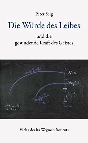 Die Würde des Leibes: und die gesundende Kraft des Geistes