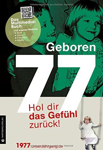 Geboren 1977 - Hol dir das Gefühl zurück! (Geboren 19xx - Hol dir das Gefühl zurück!)