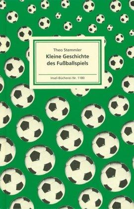 Kleine Geschichte des Fußballspiels (Insel Bücherei)