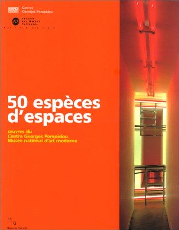 50 espèces d'espaces : oeuvres du Centre Georges Pompidou, Musée national d'art moderne, exposition, Centre de la Vieille Charité et MAC, Marseille, 28 nov.-30 mai 1999