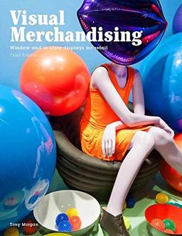 Visual Merchandising: Window and in-store displays for retail, 3rd edition