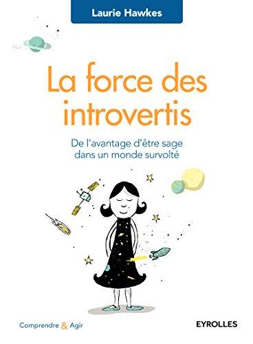 La force des introvertis : de l'avantage d'être sage dans un monde survolté