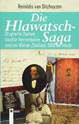 Die Hlawatsch-Saga: Drapierte Damen, nackte Herrenbeine und ein Wr. Zinshaus 1800 bis