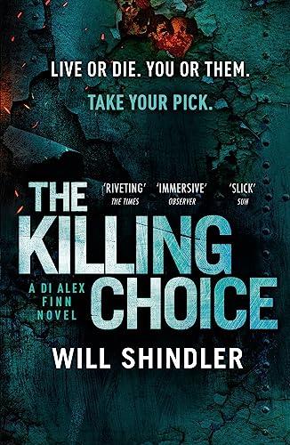 The Killing Choice: A must-read gripping crime series: Sunday Times Crime Book of the Month ‘Riveting' (DI Alex Finn)