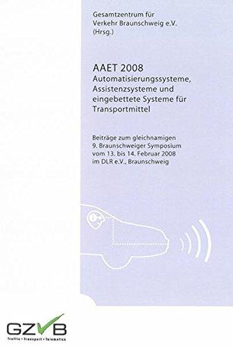 AAET 2008. Automatisierungssysteme, Assistenzsysteme und eingebettete Systeme für Transportmittel: Beiträge zum gleichnamigen 9. Braunschweiger ... 14. Februar 2008 im DLR e.V., Braunschweig