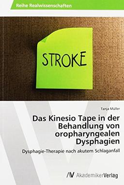 Das Kinesio Tape in der Behandlung von oropharyngealen Dysphagien: Dysphagie-Therapie nach akutem Schlaganfall