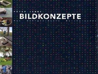 Bildkonzepte: Das wohlgeordnete Durcheinander