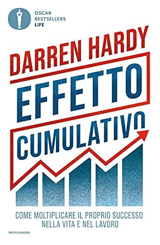 Effetto cumulativo. Come moltiplicare il proprio successo nella vita e nel lavoro (Oscar bestsellers life)