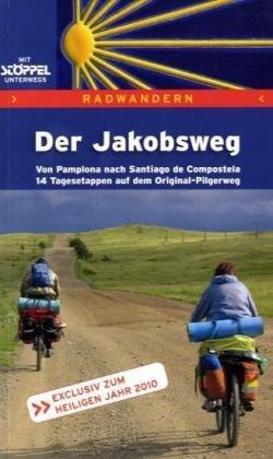 Der Jakobsweg: Von Pamplona nach Santiago de Compostela. 14 Tagesetappen auf dem Original-Pilgerweg. Plus Alternativroute auf Asphalt