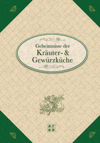 Geheimnisse der Kräuter- und Gewürzküche