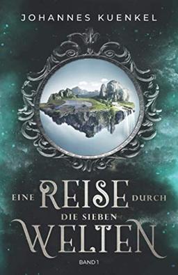 Eine Reise durch die sieben Welten: Band 1