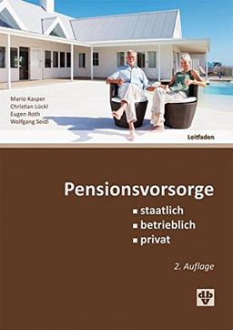 Pensionsvorsorge: staatlich, betrieblich, privat Leitfaden