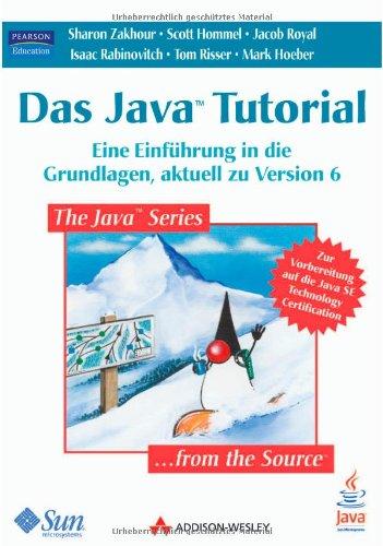 Das Java Tutorial - inkl. CD: Eine Einführung in die Grundlagen, aktuell zu Version 6 (Core)