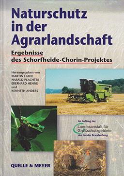 Naturschutz in der Agrarlandschaft: Ergebnisse des Schorfheide-Chorin-Forschungsprojekts