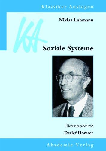 Niklas Luhmann: Soziale Systeme (Klassiker Auslegen, Band 45)