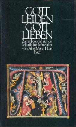 Gottleiden - Gottlieben: Zur volkssprachlichen Mystik im Mittelalter