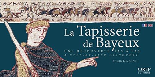 La tapisserie de Bayeux : une découverte pas à pas. La tapisserie de Bayeux : a step-by-step discovery