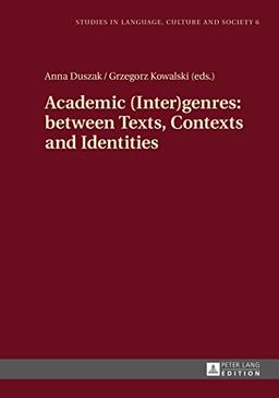 Academic (Inter)genres: between Texts, Contexts and Identities (Studies in Language, Culture and Society)