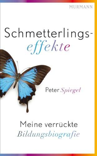 Schmetterlingseffekte. Meine verrückte Bildungsbiografie