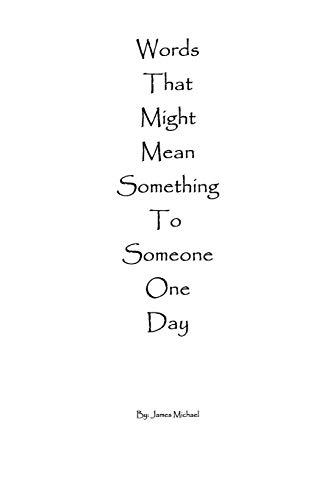 Words That Might Mean Something To Someone One Day