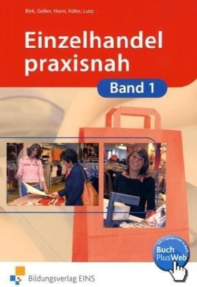 Einzelhandel praxisnah. Band 1. Lehr-/Fachbuch