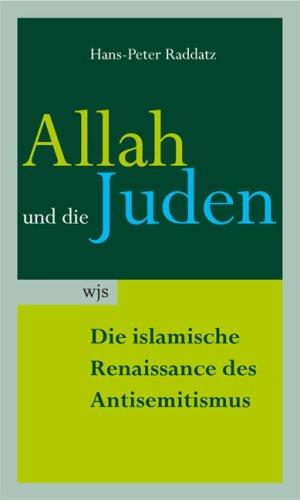 Allah und die Juden. Die islamische Renaissance des Antisemitismus