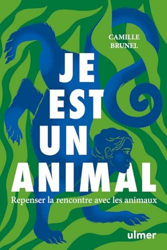 Je est un animal : repenser la rencontre avec les animaux