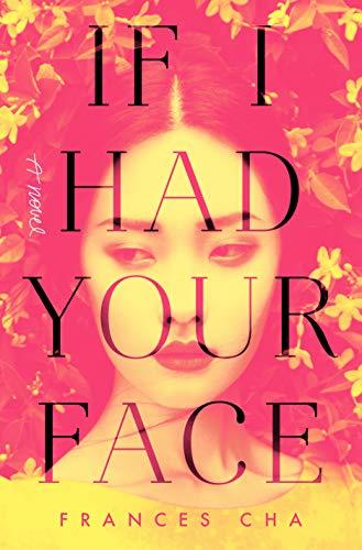 If I Had Your Face: A Novel