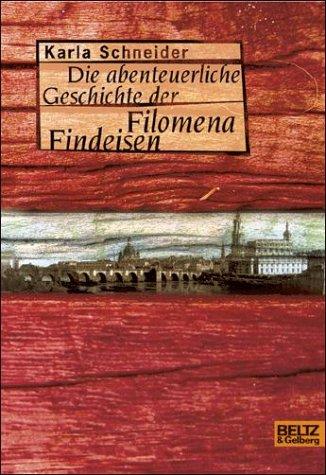 Die abenteuerliche Geschichte der Filomena Findeisen