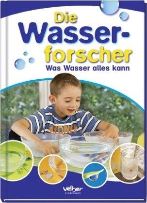 Die Wasserforscher: Was Wasser alles kann