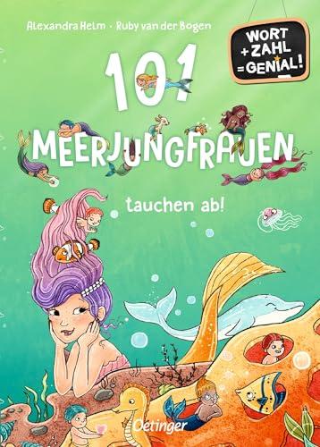 101 Meerjungfrauen tauchen ab!: Wort + Zahl = genial! Level 1. Erstlesebuch zum Lesen und Rechnen lernen für Kinder ab 6 Jahren (Wimmeliges Wissen über fabelhafte Wesen)