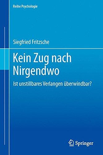 Kein Zug nach Nirgendwo: Ist unstillbares Verlangen überwindbar? (Reihe Psychologie)