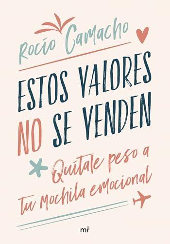 Estos valores no se venden: Quítale peso a tu mochila emocional (Crecimiento personal)