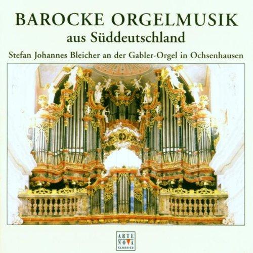 Barocke Orgelmusik aus Süddeutschland (Die Gabler-Orgel in Ochsenhausen)